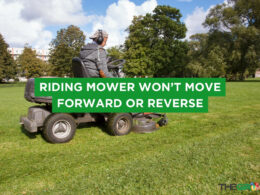 Riding Mower Won't Move Forward or Reverse (Fixed)