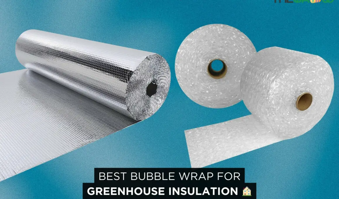 Best Bubble Wrap for Greenhouse Insulation