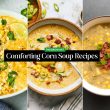 Comforting Corn Soup Recipes