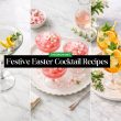 Festive Easter Cocktail Recipes