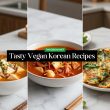 Tasty Vegan Korean Recipes