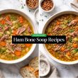 Ham Bone Soup Recipes Full of Flavor