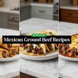 Mexican Ground Beef Recipes