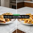 Mexican Quesadilla Recipes