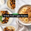 Whole Food Vegan Recipes Made Simple