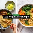 Cozy Vegan Ramen Recipes