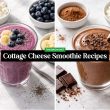 Creamy Cottage Cheese Smoothie Recipes