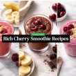 Rich Cherry Smoothie Recipes