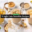Weight Gain Smoothie Recipes