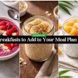 Healthy Breakfasts to Add to Your Meal Plan